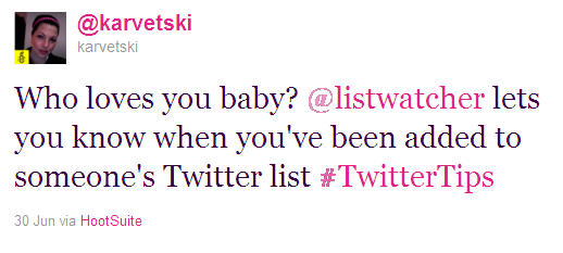 karvetski2: Who loves you baby? @listwatcher lets you know when you've been added to someone's Twitter list #TwitterTips